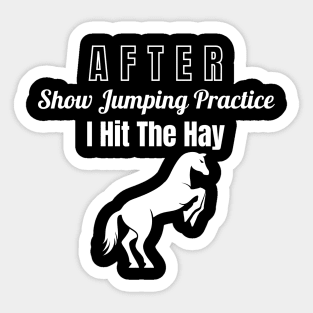 After Show Jumping Practice I Hit The Hay Sticker